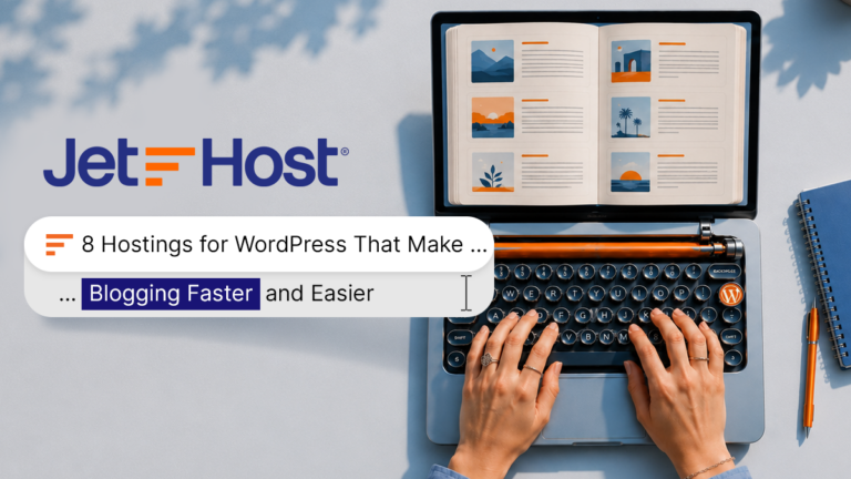 8 Hostings for WordPress That Make Blogging Faster and Easier (2026 Edition)