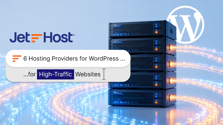 We Rated 6 Hosting Providers for WordPress for High-Traffic Websites to Find the Best One